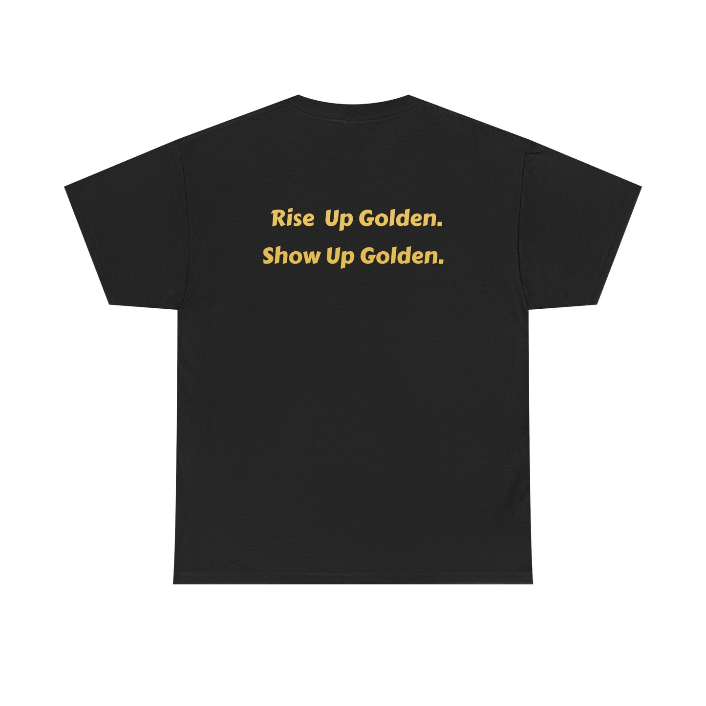 Rise Up Golden Tee — "Rise Up Golden. Show Up Golden." Inspirational Black Cotton T‑Shirt